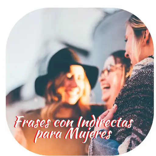 Play Frases con Indirectas para Mujeres APK Play Frases con Indirectas para Mujeres APK