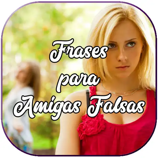 Play Frases para Amigas Falsas APK Play Frases para Amigas Falsas APK