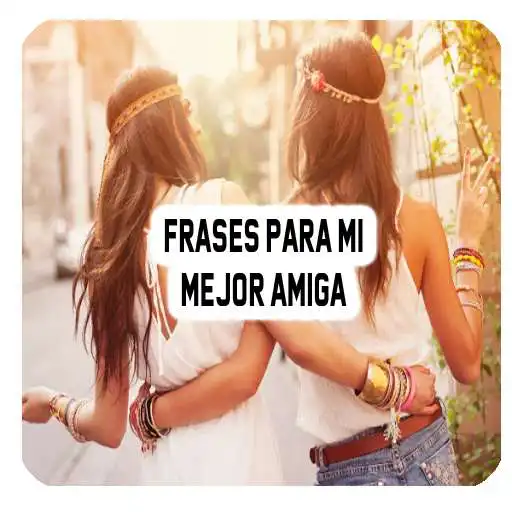 Play Frases para mi mejor amiga APK