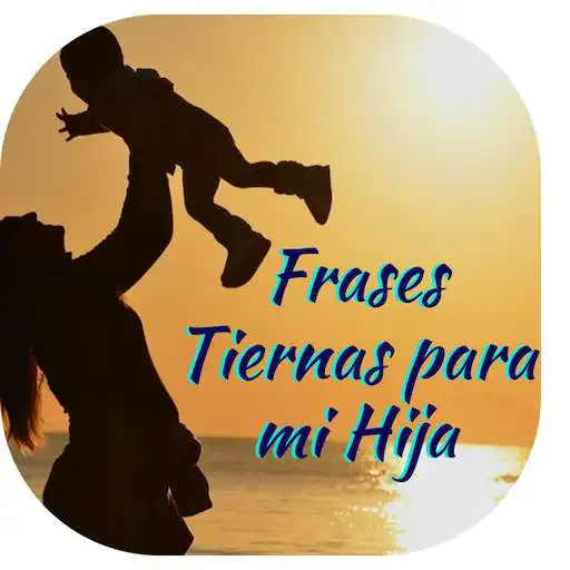 Play Frases Tiernas para mi Hija APK