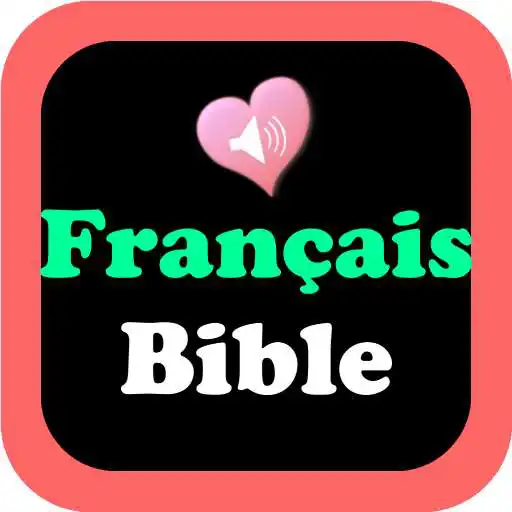 Play French English Audio Bible Louis Segond APK Play French English Audio Bible Louis Segond APK