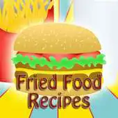 Free play online Fried Food Recipes APK Free play online Fried Food Recipes APK