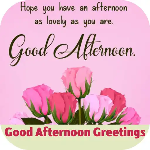 Play good afternoon greetings APK Play good afternoon greetings APK