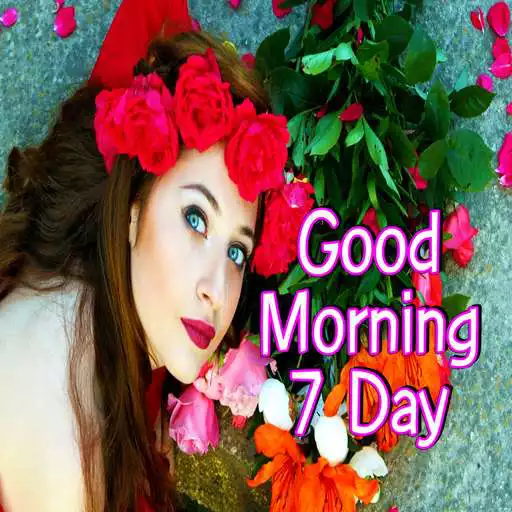 Run free android online Good Morning 7 Day Image APK Run free android online Good Morning 7 Day Image APK