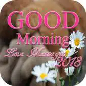 Free play online Good Morning Love Messages 2018 APK