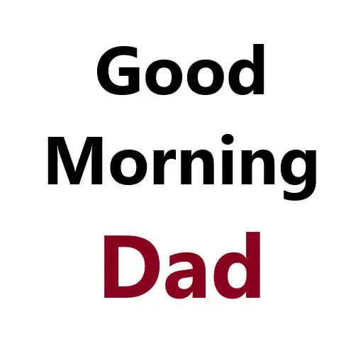 Play Good Morning Message for Dad APK Play Good Morning Message for Dad APK