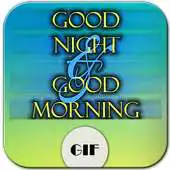 Free play online Good Morning  Night GIF APK