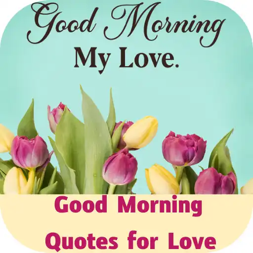 Play good morning quotes for love APK Play good morning quotes for love APK