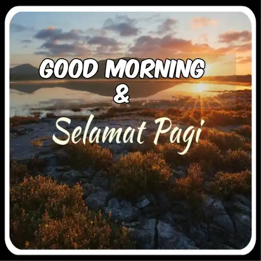 Play GOOD MORNING & SELAMAT PAGI APK