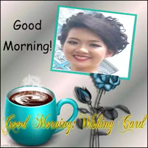 Play Good Morning Wishing Card APK Play Good Morning Wishing Card APK