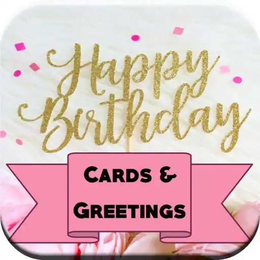 Play HAPPY BIRTHDAY CARDS AND GREETINGS APK