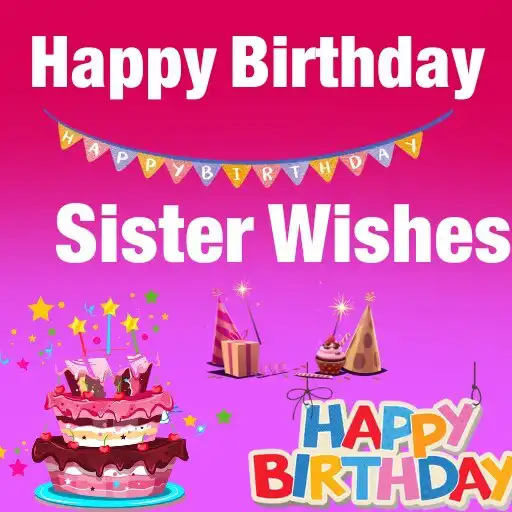 Play Happy Birthday Sister Wishes APK Play Happy Birthday Sister Wishes APK