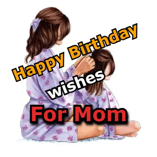Play Happy Birthday Wishes For Mom APK