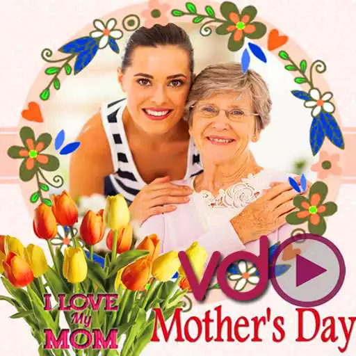 Free play online Happy Mothers Day  Video Maker APK