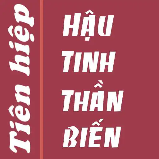 Play Hau tinh than bien - Truyen tien hiep offline APK