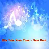 Free play online Hits Take Your Time - Sam Hunt APK