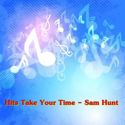 Play Hits Take Your Time - Sam Hunt