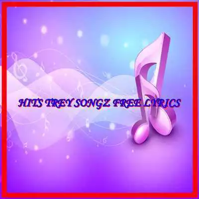 Play HITS TREY SONGZ FREE LYRICS