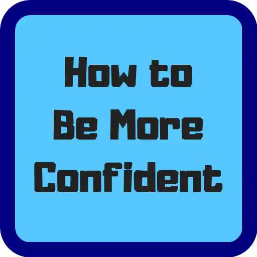 Play How to Be More Confident in Yourself APK