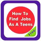 Free play online How To Find Jobs As A Teens APK Free play online How To Find Jobs As A Teens APK