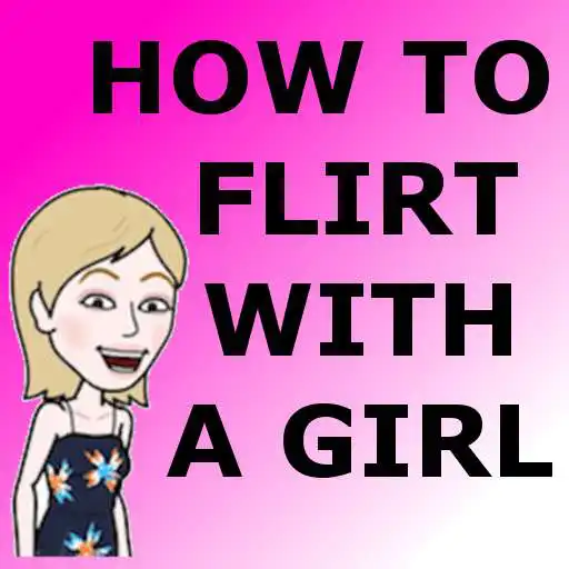 Free play online How To Flirt With A Girl APK