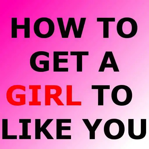 Free play online How To Get A Girl To Like You  APK