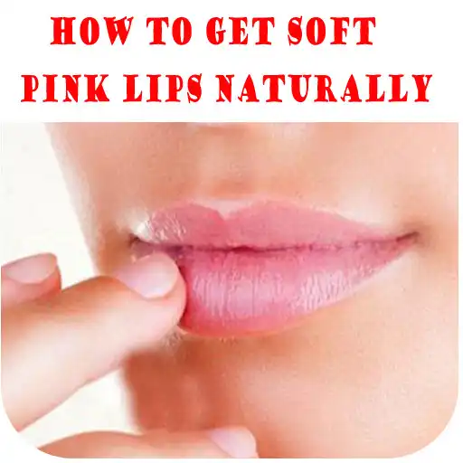 Play How To Get Soft Pink Lips Naturally APK Play How To Get Soft Pink Lips Naturally APK