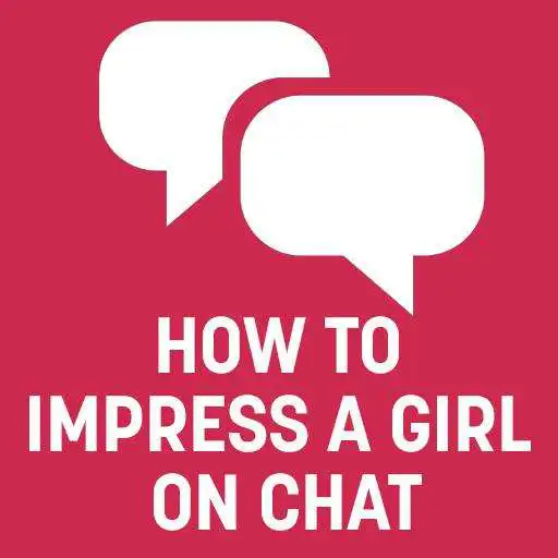 Play How To Impress A Girl On Chat APK