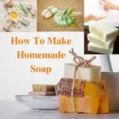 Free play online HOW TO MAKE HOMEMADE SOAP - STEP BY STEP SOAP INFO APK Free play online HOW TO MAKE HOMEMADE SOAP - STEP BY STEP SOAP INFO APK