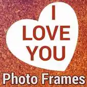 Free play online I LOVE YOU Photo Frames NEW HD APK Free play online I LOVE YOU Photo Frames NEW HD APK