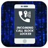 Free play online Incoming Call Locker  Blocker 2018 APK