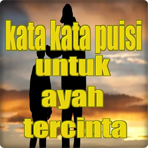 Play kata kata puisi untuk ayah tercinta APK Play kata kata puisi untuk ayah tercinta APK
