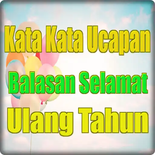 Play Kata Kata Ucapan Balasan Selamat Ulang Tahun APK Play Kata Kata Ucapan Balasan Selamat Ulang Tahun APK