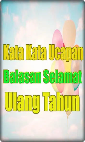 Play Kata Kata Ucapan Balasan Selamat Ulang Tahun as an online game Kata Kata Ucapan Balasan Selamat Ulang Tahun with UptoPlay