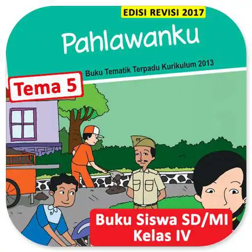 Play Kelas 4 SD Tema 5 - Buku Siswa BSE K13 Rev2017 APK Play Kelas 4 SD Tema 5 - Buku Siswa BSE K13 Rev2017 APK