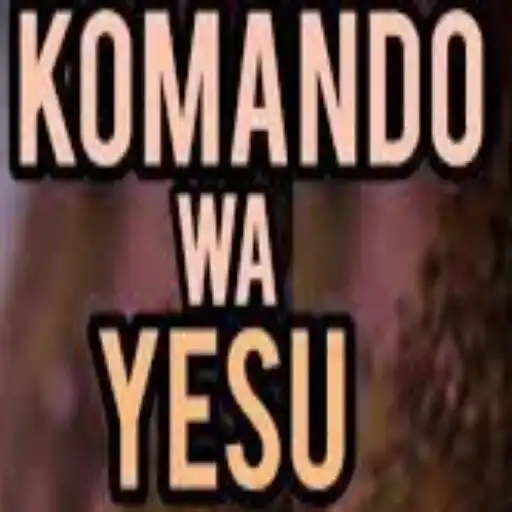 Play Komando Wa Yesu All songs APK Play Komando Wa Yesu All songs APK