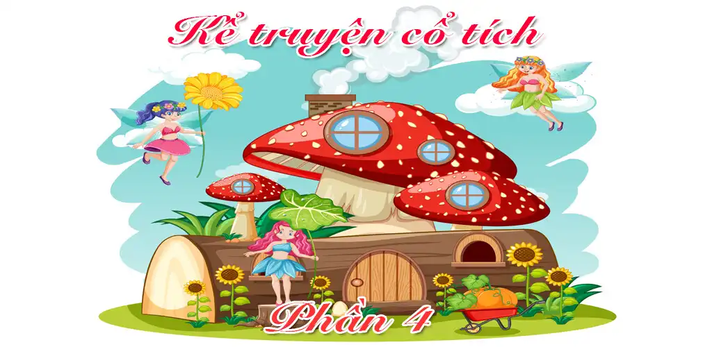 Play Kể truyện cổ tích 4  and enjoy Kể truyện cổ tích 4 with UptoPlay