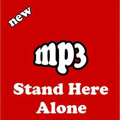 Play Lagu Stand Here Alone Mp3