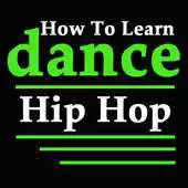 Free play online Learn How to Dance Hip Hop Videos Steps Moves APK Free play online Learn How to Dance Hip Hop Videos Steps Moves APK