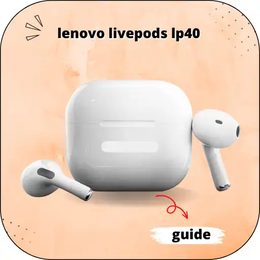 Play lenovo livepods lp40 guide APK