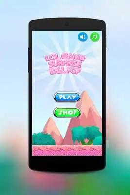 Play Lol Game Suprise Ball Pop Play Lol Game Suprise Ball Pop