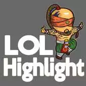 Free play online LOL Highlights APK Free play online LOL Highlights APK