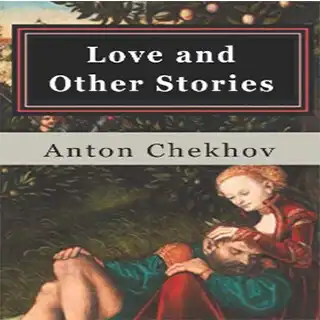 Play Love and other Stories By Anton Chekhov  and enjoy Love and other Stories By Anton Chekhov with UptoPlay