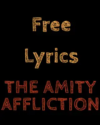 Play LYRIC for THE AMITY AFFLICTION