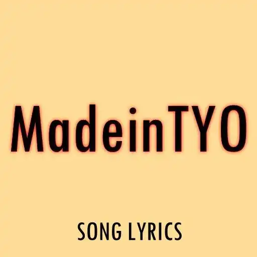Play MadeinTYO Lyrics APK Play MadeinTYO Lyrics APK