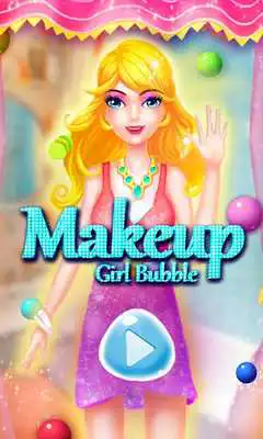Play Makeup Girl Bubble