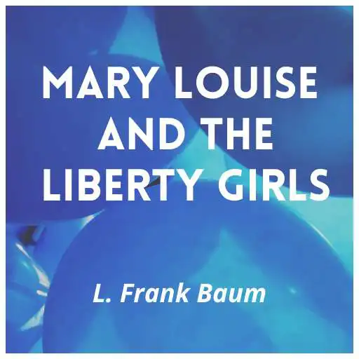 Play Mary Louise and the Liberty Girls - Public Domain APK