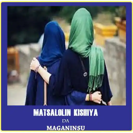 Play Matsalolin Kishiya Da Maganinsu APK