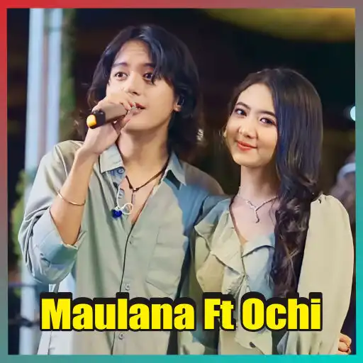 Play Maulana Ft Ochi FULL mp3 APK