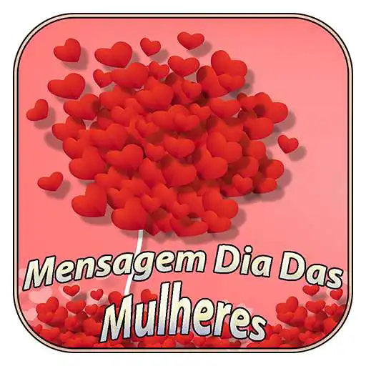 Play Mensagem Dia Das Mulheres APK
